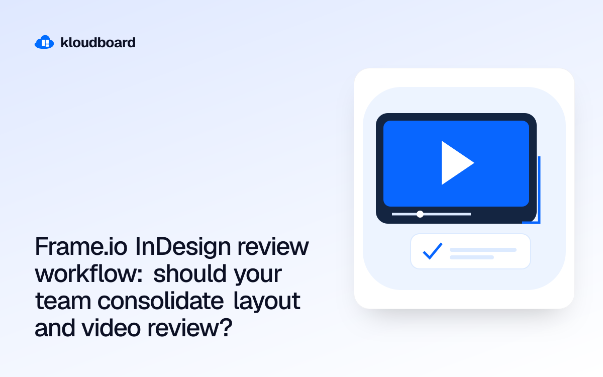 Frame.io InDesign review workflow: should your team consolidate layout and video review? — a video player and an approval checkmark.